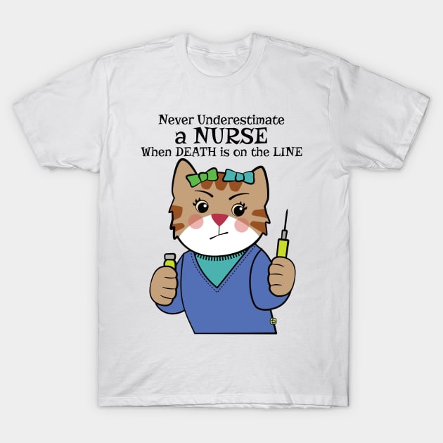 Never Underestimate a Nurse T-Shirt by Sue Cervenka